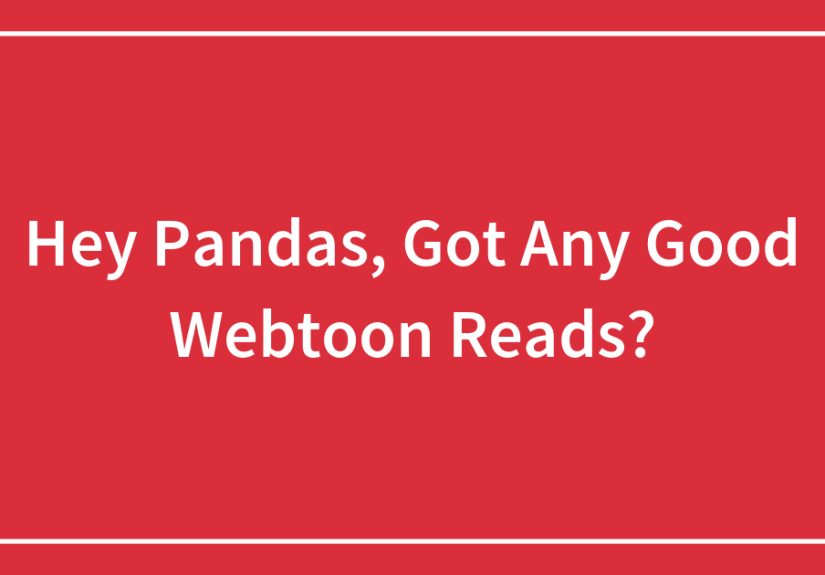 Hey Pandas, Got Any Good Webtoon Reads?
