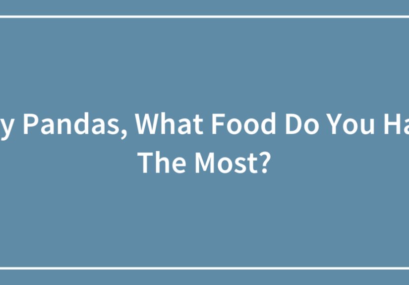 Hey Pandas, What Food Do You Hate The Most?