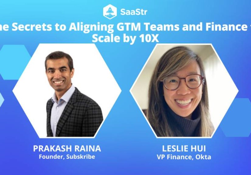 The Secrets to Aligning GTM Teams & Finance to Scale by 10X with Subskribe Founder Prakash Raina and Okta VP Finance Leslie Hui (Video)